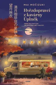 Hvězdopravci z kavárny Úplněk - Mai Močizuki