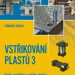 Kniha: Vstřikování plastů 3 od Zeman Lubomír