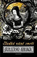 Sladká vůně smrti - Guillermo Arriaga