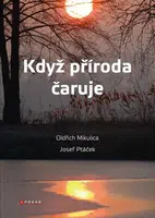 Když příroda čaruje - Josef Ptáček, Oldřich Mikulica