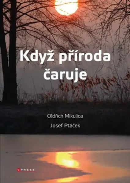 Když příroda čaruje - Josef Ptáček, Oldřich Mikulica