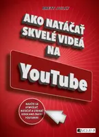 Ako natáčať skvelé videá na YouTube - Brett Juilly