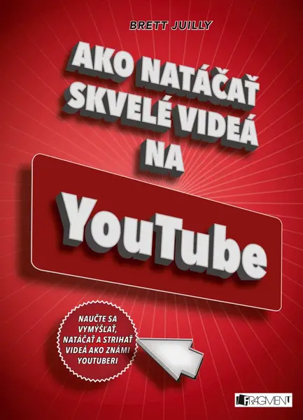 Ako natáčať skvelé videá na YouTube - Brett Juilly