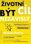 Životní cíl: být NEZÁVISLÝ aneb změňte podnikáním svůj život! - Michal Ondra