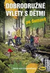 Dobrodružné výlety s dětmi po Šumavě - Jana van Luxemburg