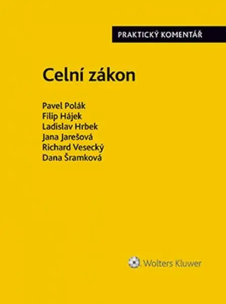 Celní zákon - Praktický komentář - Pavel Polák