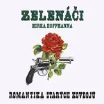 Zelenáči Mirka Hoffmanna – Romantika starých kovbojů