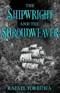Shipwright and the Shroudweaver - Rafael Torrubia
