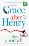 Grace After Henry - Eithne Shortall