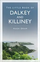 The Little Book of Dalkey and Killiney - Hugh Oram