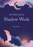 The Little Book of Shadow Work - Richard Martyn