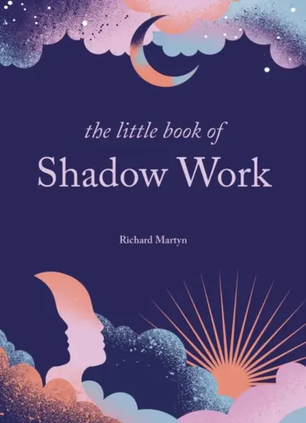 The Little Book of Shadow Work - Richard Martyn