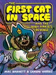 The First Cat in Space and the Baby Pirateâ€™s Revenge - Mac Barnett