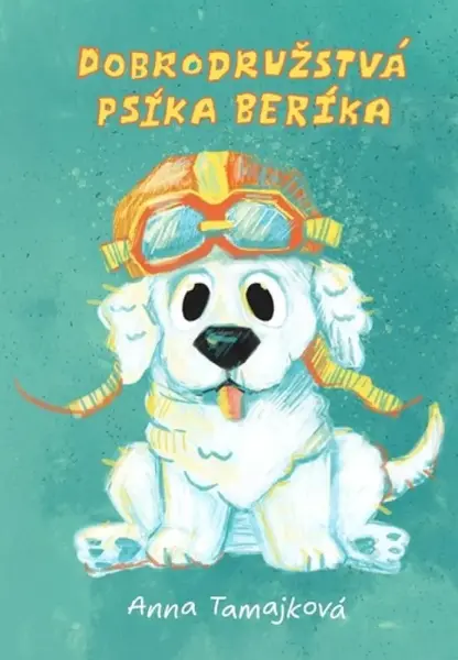 Dobrodružstvá psíka Beríka - Anna Tamajková