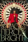 A Magic Fierce and Bright - Hemant Nayak