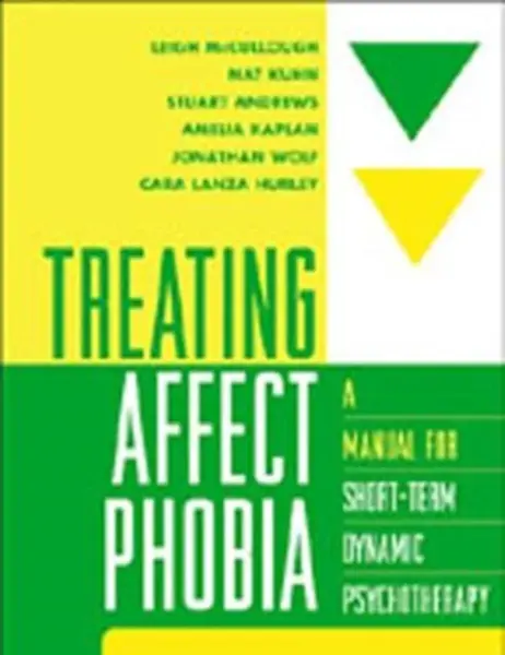 Treating Affect Phobia - Jonathan  Wolff, Amelia  Kaplan, Stuart  Andrews, Nat  Kuhn, Leigh  McCullough