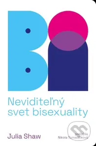Bi: Neviditeľný svet bisexuality - Julia Shaw - kniha z kategorie Psychologie