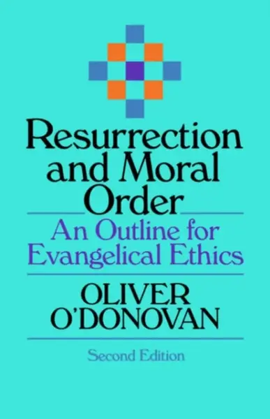 Resurrection and Moral Order - O O'Donovan