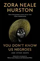You Donâ€™t Know Us Negroes and Other Essays - Zora Neale Hurston