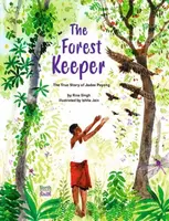 The Forest Keeperâ€“The True Story of Jadav Payeng - Rina Singh, Ishita Jain