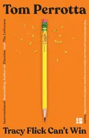 Tracy Flick Canâ€™t Win - Tom Perrotta