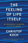 The Feeling of Life Itself - Christof Koch