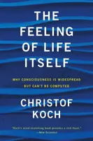 The Feeling of Life Itself - Christof Koch