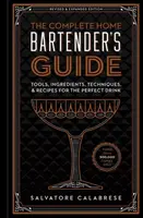 The Complete Home Bartender's Guide - Salvatore Calabrese