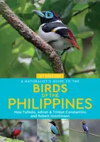 A Naturalist's Guide to the Birds of the Philippines - Robert Hutchinson, Adrian Constantino, Trinket Constantino, Maia Tanedo
