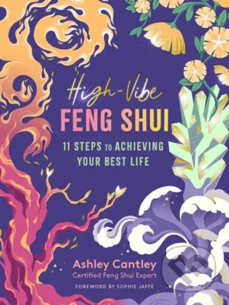 High-Vibe Feng Shui (11 Steps to Achieving Your Best Life) - kniha z kategorie Zdraví a životní styl