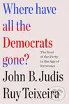 Where Have All the Democrats Gone? (The Soul of the Party in the Age of Extremes) - kniha z kategorie Humanitní a společenské vědy