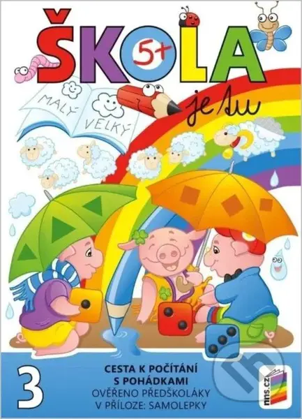 Škola je tu – Cesta k počítání s pohádkami (barevná pracovní učebnice pro předškoláky s přílohou samolepky)