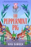The Peppermint Pig - Nina Bawden