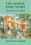 The House that Spoke - Antonia Fraserová