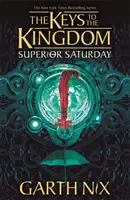 Superior Saturday: The Keys to the Kingdom 6 - Garth Nix