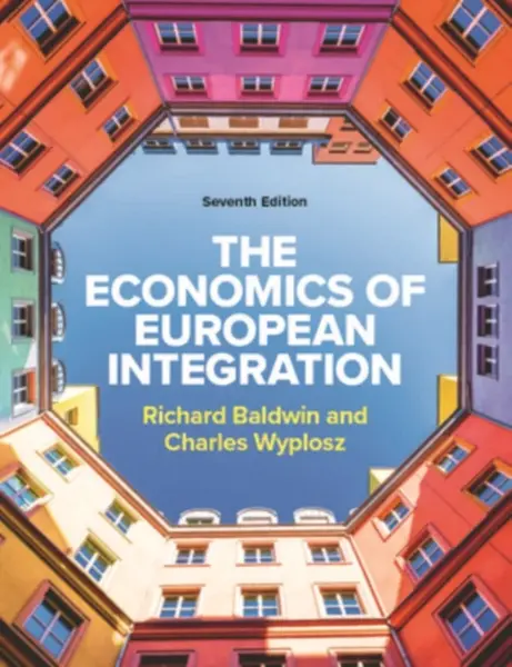 The Economics of European Integration 7e - Richard Baldwin, Charles Wyplosz