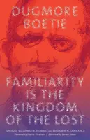 Familiarity Is the Kingdom of the Lost - Dugmore Boetie