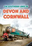 On Southern Lines in Devon and Cornwall - Robert Hendry