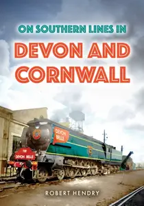 On Southern Lines in Devon and Cornwall - Robert Hendry