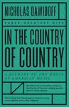 In the Country of Country - Nicholas Dawidoff