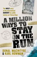A Million Ways to Stay on the Run - Donal MacIntyre, Karl Howman