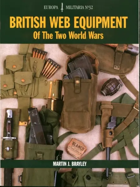 EM32: British Web Equipment Of The Two World Wars - Martin J Brayley