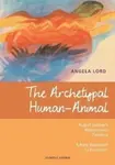 The Archetypal Human-Animal - Angela Lord