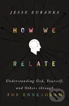 How We Relate (Understanding God, Yourself, and Others through the Enneagram) - kniha z kategorie Humanitní a společenské vědy