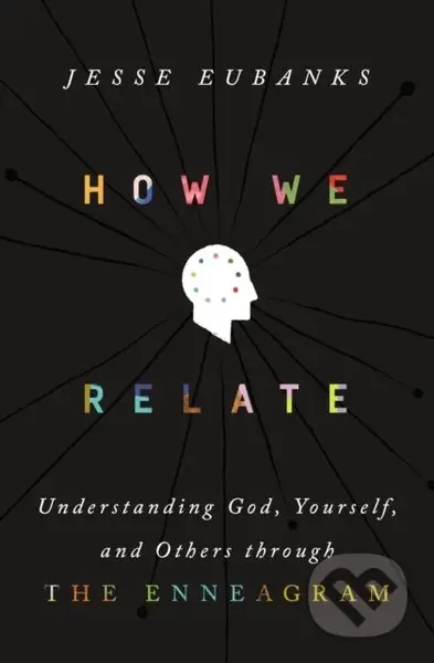 How We Relate (Understanding God, Yourself, and Others through the Enneagram) - kniha z kategorie Humanitní a společenské vědy