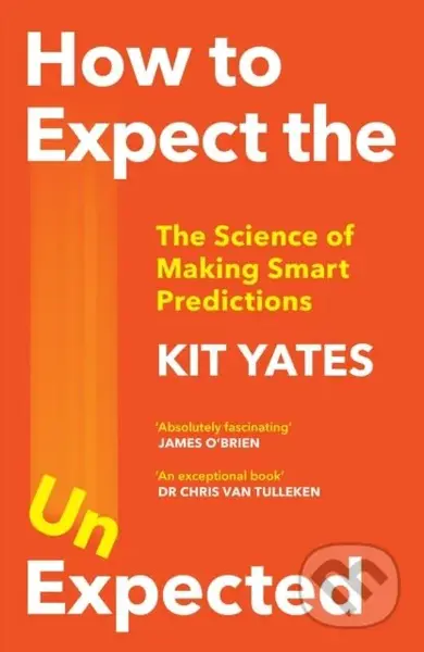 How to Expect the Unexpected (The Science of Making Smart Predictions) - kniha z kategorie Humanitní a společenské vědy