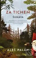 Za tichem - Šumava - Aleš Palán
