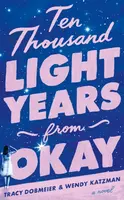 Ten Thousand Light Years from Okay - Tracy Dobmeier, Wendy Katzman