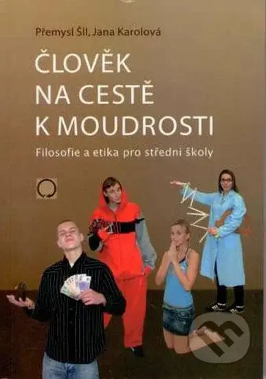 Člověk na cestě k moudrosti - Jana Karolová, Přemysl Šil - kniha z kategorie Etika