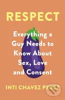 Respect (Everything a Guy Needs to Know About Sex, Love and Consent) - kniha z kategorie Psychologie
